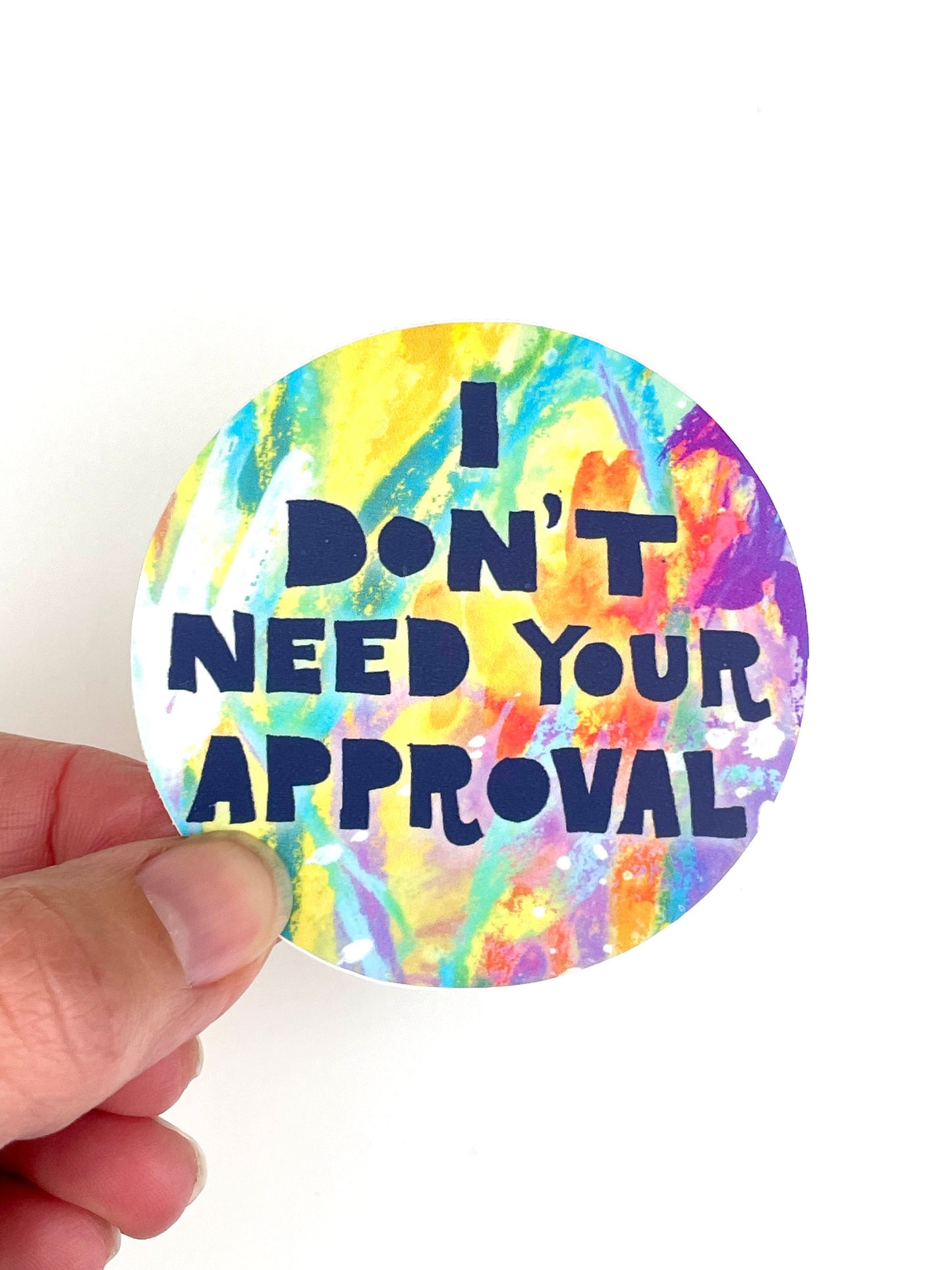 I Don't Need Your Approval Sticker