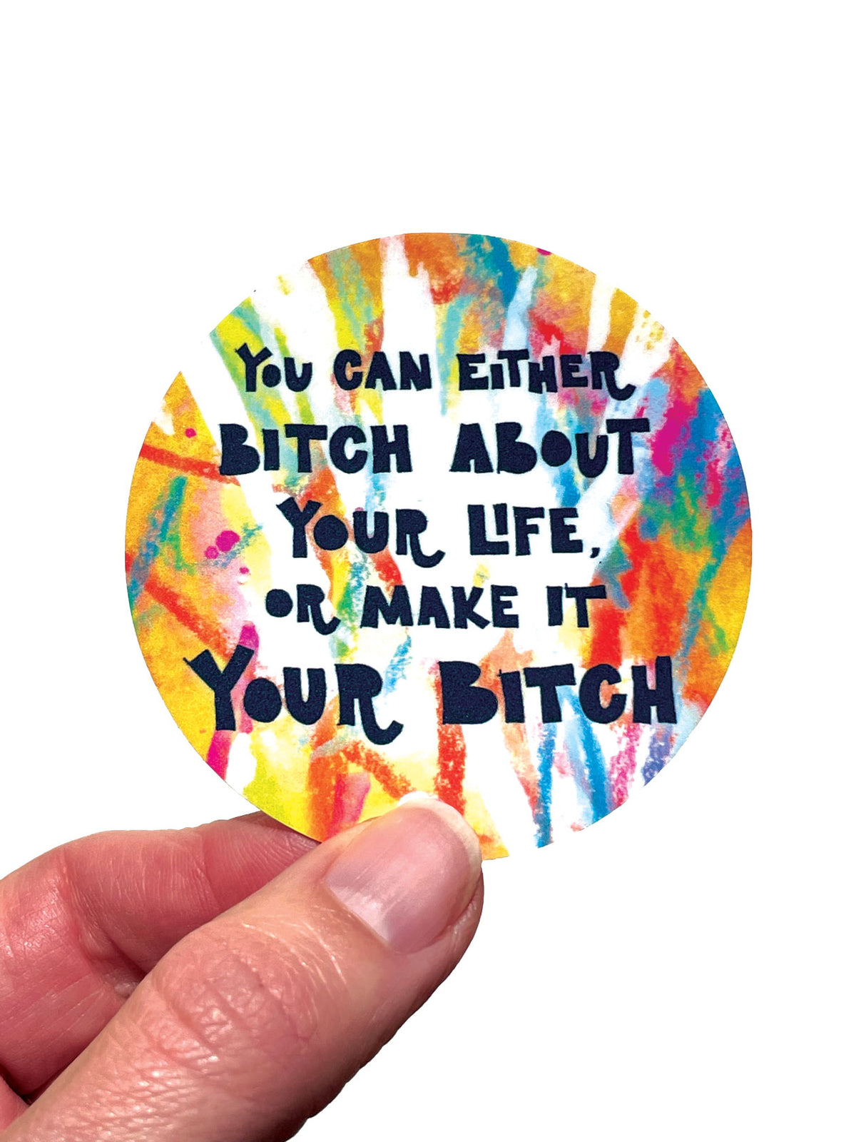Bitch about your life Sticker