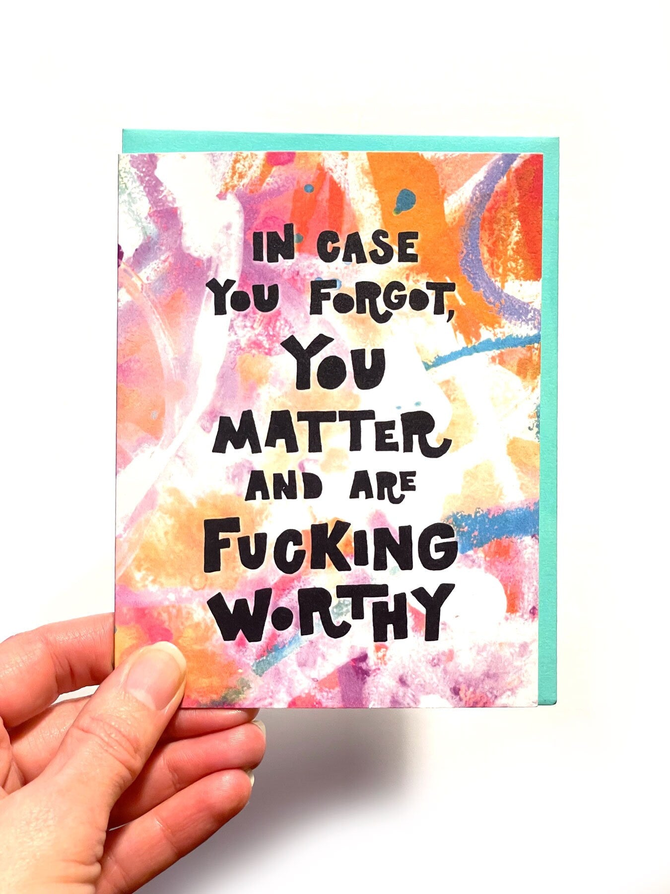 You Matter and are Fucking Worthy Card