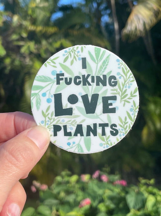 I Fucking Love Plants Sticker