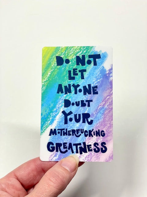 Do Not Let Anyone Doubt Your MF Greatness Laminate Sticker