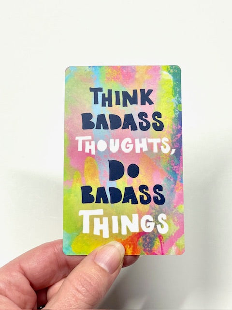 Think Badass Thoughts, Do Badass Things Laminate Sticker