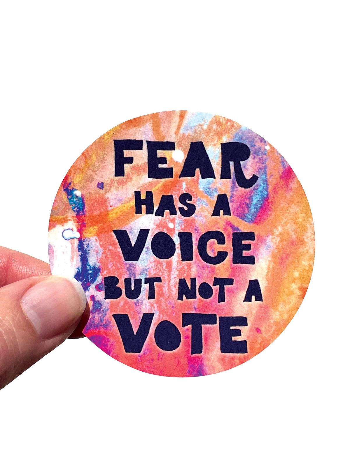 Fear has a voice but not a vote Sticker