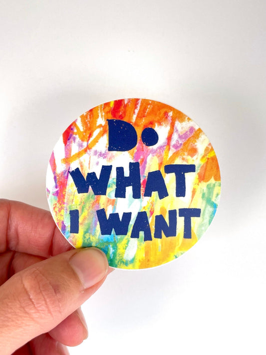 Do What I Want Sticker